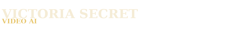 Victoria Secret Video AI